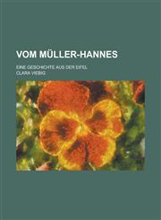 Vom Muller-Hannes; Eine Geschichte Aus Der Eifel,1234520109,9781234520106