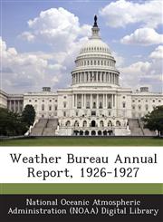 Weather Bureau Annual Report, 1926-1927,1288739664,9781288739660