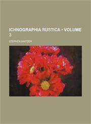 Ichnographia Rustica (Volume 3),1154040038,9781154040036