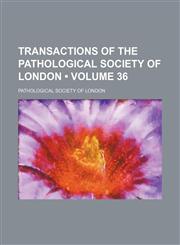 Transactions of the Pathological Society of London (Volume 36),1154094375,9781154094374