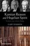 Kantian Reason and Hegelian Spirit The Idealistic Logic of Modern Theology,0470673311,9780470673317