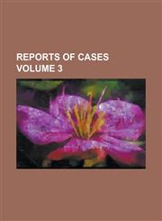 Reports of cases Volume 3,1230022791,9781230022796