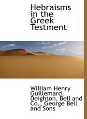 Hebraisms in the Greek Testment,1140575880,9781140575887