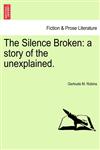 The Silence Broken a story of the unexplained.,1241185425,9781241185428