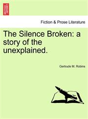 The Silence Broken a story of the unexplained.,1241185425,9781241185428