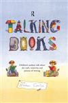 Talking Books Children's Authors Talk about the Craft, Creativity and Process of Writing,0415194164,9780415194167