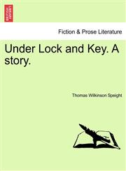 Under Lock and Key. A story.,1241367159,9781241367152