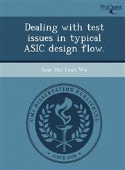 Dealing with test issues in typical ASIC design flow.,1244065897,9781244065895
