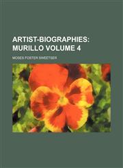Artist-biographies Volume 4;  Murillo,1236463382,9781236463388