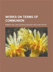 Works on Terms of Communion,1234146185,9781234146184