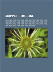 Muppet - Timeline 1955, 1958, 1960, 1961, 1962, 1963, 1964, 1965, 1966, 1967, 1968, 1969, 1970, 1971, 1972, 1973, 1974, 1975, 1976, 1977, 1978, 1979, 1980, 1981, 1982, 1983, 1984, 1985, 1986, 1987, 1988, 1989, 1990, 1991, 1992, 1993, 1994, 1995, 1996, 19,123474242X,9781234742423