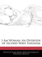 I Am Woman An Overview of Second-Wave Feminism,1240108222,9781240108220