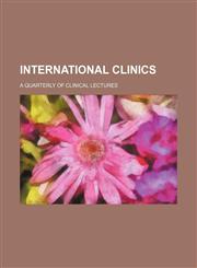 International Clinics; A Quarterly of Clinical Lectures,1459085655,9781459085657