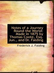 Notes of a Journey Round the World Made in 1875 by Thomas Coote, Esq. Jun., and Dr. Falding,1103235826,9781103235827