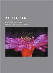 Karl Follen; A Biographical Study,1154158462,9781154158465