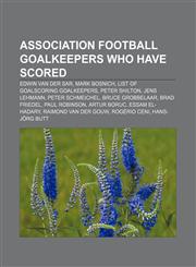 Association football goalkeepers who have scored Edwin van der Sar, Mark Bosnich, List of goalscoring goalkeepers, Peter Shilton, Jens Lehmann,1233293931,9781233293933