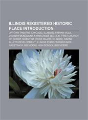 Illinois Registered Historic Place Introduction Uptown Theatre (Chicago, Illinois), Fabyan Villa, Victory Monument, Farm Creek Section,1155928512,9781155928517