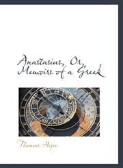 Anastasius, Or, Memoirs of a Greek,1103227173,9781103227174