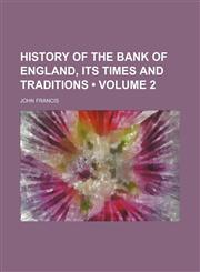 History of the Bank of England, Its Times and Traditions (Volume 2),1151178721,9781151178725