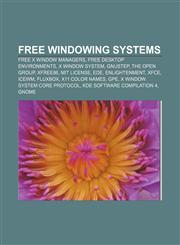 Free windowing systems Free X window managers, Free desktop environments, X Window System, GNUstep, The Open Group, XFree86, MIT License, EDE,115699618X,9781156996188