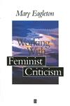 Working with Feminist Criticism,0631194428,9780631194422