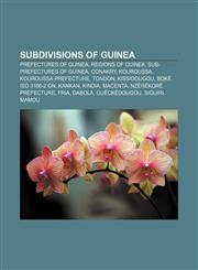Subdivisions of Guinea Prefectures of Guinea, Regions of Guinea, Sub-prefectures of Guinea, Conakry, Kouroussa, Kouroussa Prefecture, Tondon,1157955541,9781157955542