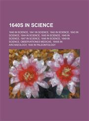 1640s in Science Observationes Medicae, 1640 in Science, 1643 in Science, 1647 in Science, 1641 in Science, 1642 in Science,1157580076,9781157580072