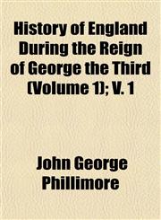 History of England During the Reign of George the Third (Volume 1); V. 1,1152299778,9781152299771