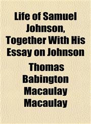 Life of Samuel Johnson, Together With His Essay on Johnson,1152152637,9781152152632