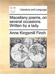 Miscellany poems, on several occasions. Written by a lady.,1170376908,9781170376904