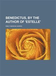 Benedictus, by the author of 'Estelle',1151133698,9781151133694