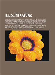 Bildliteraturo Mickey Mouse, Motley's Crew, Tinĉjo, The Endless, Alien, Rat-Man, Jommeke, Diabolik, Gastono Lafuŝ', Asteriks, The Sandman, Largo Winch, Thorgal, Bleach, Superman, Donaldo Anaso, Usagi Yojimbo, Mangao, Death Note, Superheroo,1232957593,9781232957591