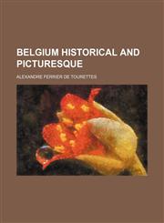 Belgium historical and picturesque,1236314131,9781236314130