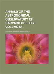 Annals of the Astronomical Observatory of Harvard College Volume 64,1234231360,9781234231361