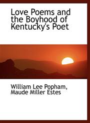 Love Poems and the Boyhood of Kentucky's Poet,114042498X,9781140424987