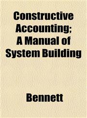 Constructive Accounting; A Manual of System Building,1152000942,9781152000940