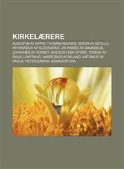 Kirkelærere Augustin av Hippo, Thomas Aquinas, Isidor av Sevilla, Athanasius av Alexandria, Johannes av Damaskus, Johannes av Korset,1232809764,9781232809760