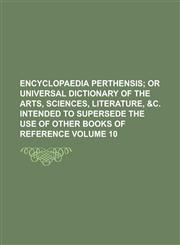 Encyclopaedia Perthensis Volume 10,123015079X,9781230150796