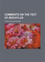Comments on the text of Æschylus,1234226820,9781234226824