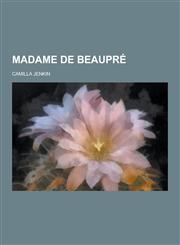 Madame de Beaupre,123043450X,9781230434506