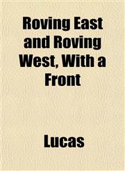 Roving East and Roving West, With a Front,1152591738,9781152591738