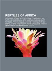 Reptiles of Africa Crocodile, Agama, Nile crocodile, Olive ridley sea turtle, Bitis gabonica, Bitis arietans, Aldabra giant tortoise,1156960118,9781156960110