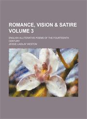 Romance, vision & satire Volume 3; English alliterative poems of the fourteenth century,1231238445,9781231238448