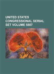 United States Congressional Serial Set Volume 5807,1234048396,9781234048396
