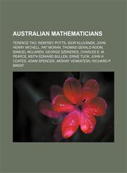 Australian mathematicians Terence Tao, Renfrey Potts, Igor Kluvánek, John Henry Michell, Pat Moran, Thomas Gerald Room, Samuel McLaren,1156023459,9781156023457