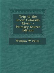 Trip to the Lower Colorado River,1287659845,9781287659846