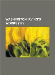 Washington Irving's Works (17 ),1234910578,9781234910570