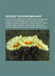 Norske teaterkompanier Tramteatret, Baktruppen, Teater Neuf, Hålogaland Teater, Studentersamfundets Interne Teater, Klomadu teater, Scenekraft,1232793272,9781232793274