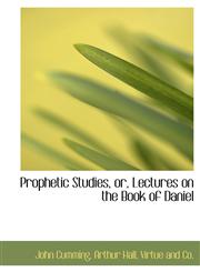 Prophetic Studies, or, Lectures on the Book of Daniel,1140628879,9781140628873