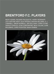 Brentford F.C. players Micky Adams, Richard Pacquette, Harry Redknapp, Leo Fortune-West, Alex Rhodes, Marvin Williams, D. J. Campbell, Simon Wormull, Ian Holloway, Chris Coyne, Darius Charles, Leon Constantine, Nick Colgan, John Mousinho,1151857521,9781151857521